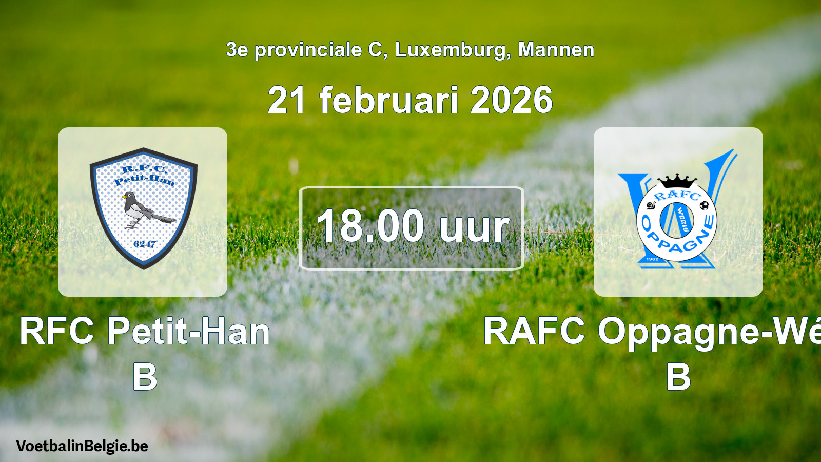 Geplande wedstrijd mannenvoetbal: RFC Petit-Han B - RAFC Oppagne-Wéris B (21 februari 2026)