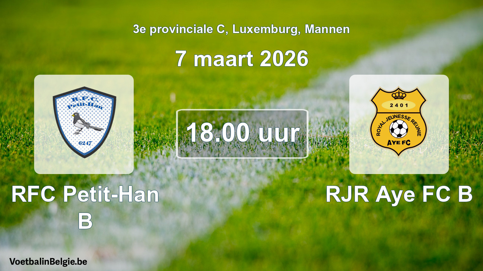 Geplande wedstrijd mannenvoetbal: RFC Petit-Han B - RJR Aye FC B (7 maart 2026)