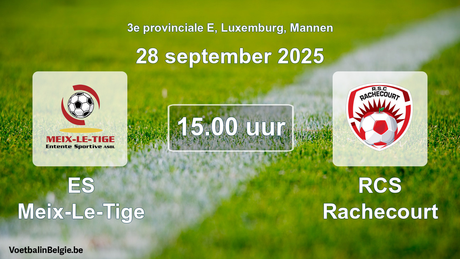 Geplande wedstrijd mannenvoetbal: ES Meix-Le-Tige - RCS Rachecourt (28 september 2025)