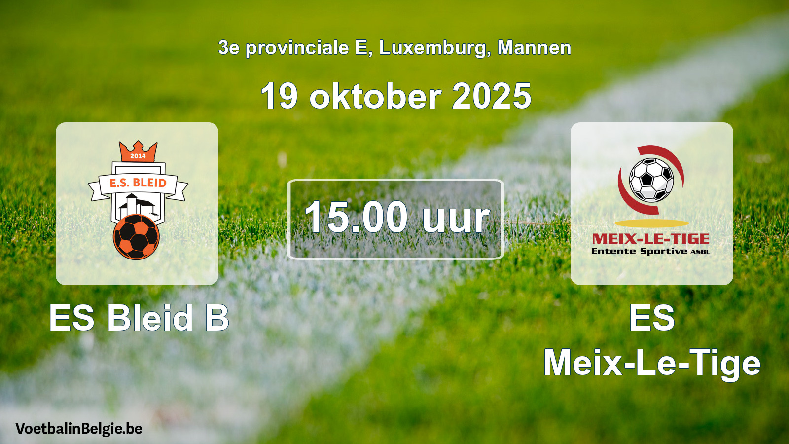 Geplande wedstrijd mannenvoetbal: ES Bleid B - ES Meix-Le-Tige (19 oktober 2025)