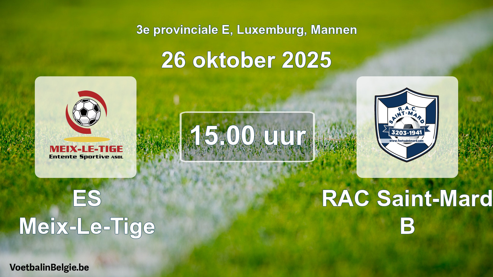 Geplande wedstrijd mannenvoetbal: ES Meix-Le-Tige - RAC Saint-Mard B (26 oktober 2025)