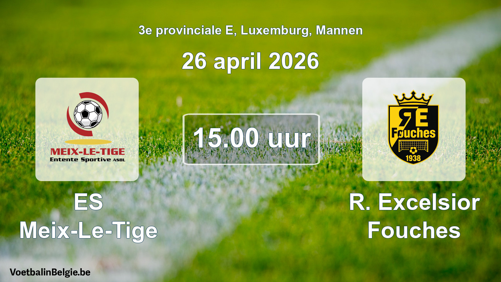 Geplande wedstrijd mannenvoetbal: ES Meix-Le-Tige - R. Excelsior Fouches (26 april 2026)