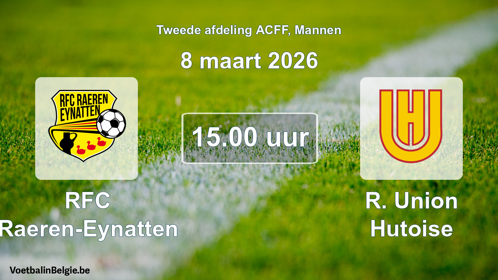 Geplande wedstrijd mannenvoetbal: RFC Raeren-Eynatten - R. Union Hutoise (8 maart 2026)