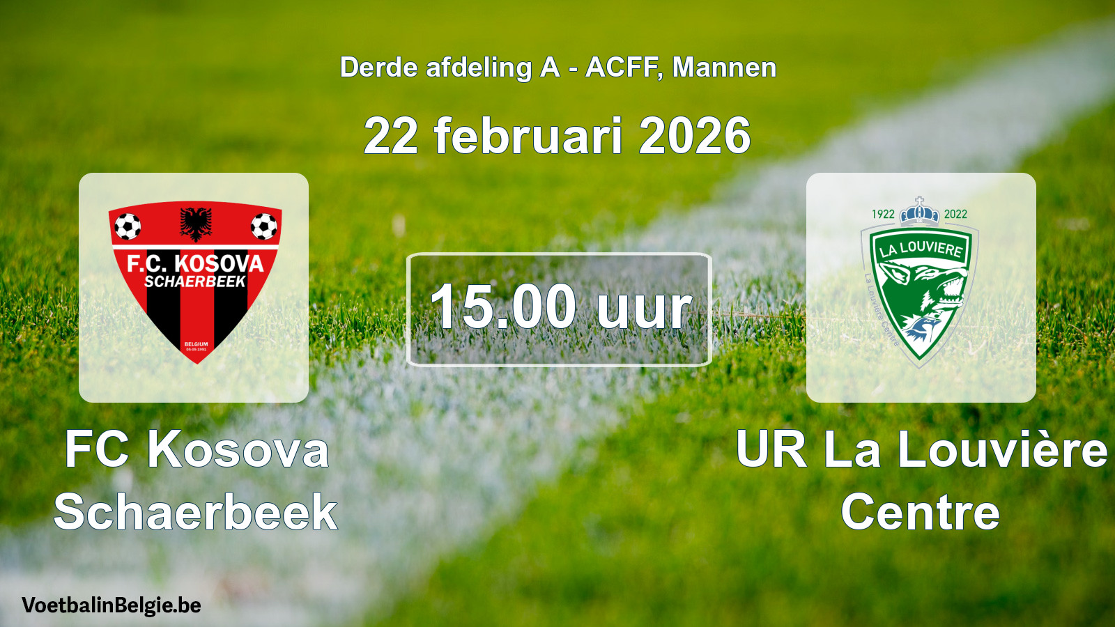 Geplande wedstrijd mannenvoetbal: FC Kosova Schaerbeek - UR La Louvière Centre (22 februari 2026)