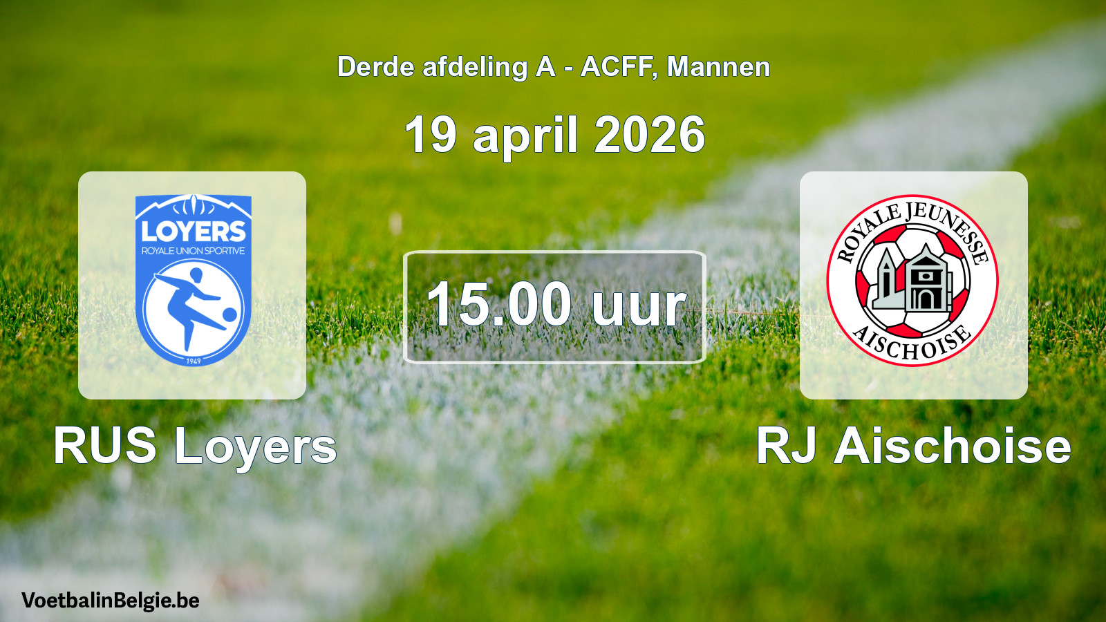 Geplande wedstrijd mannenvoetbal: RUS Loyers - RJ Aischoise (19 april 2026)