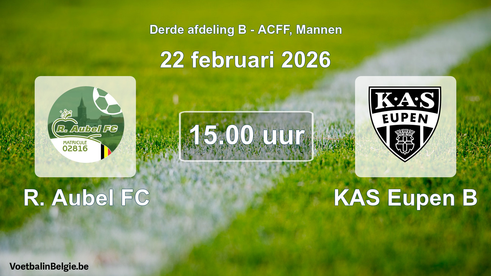 Geplande wedstrijd mannenvoetbal: R. Aubel FC - KAS Eupen B (22 februari 2026)