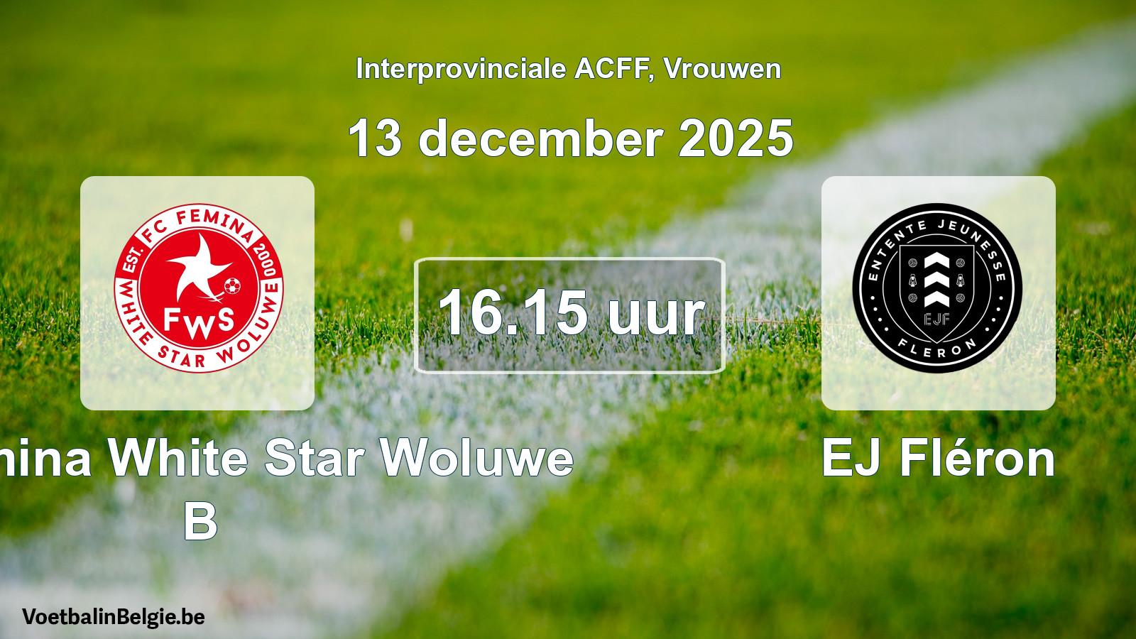 Geplande wedstrijd vrouwenvoetbal: FC Fémina White Star Woluwe B - EJ Fléron (13 december 2025)