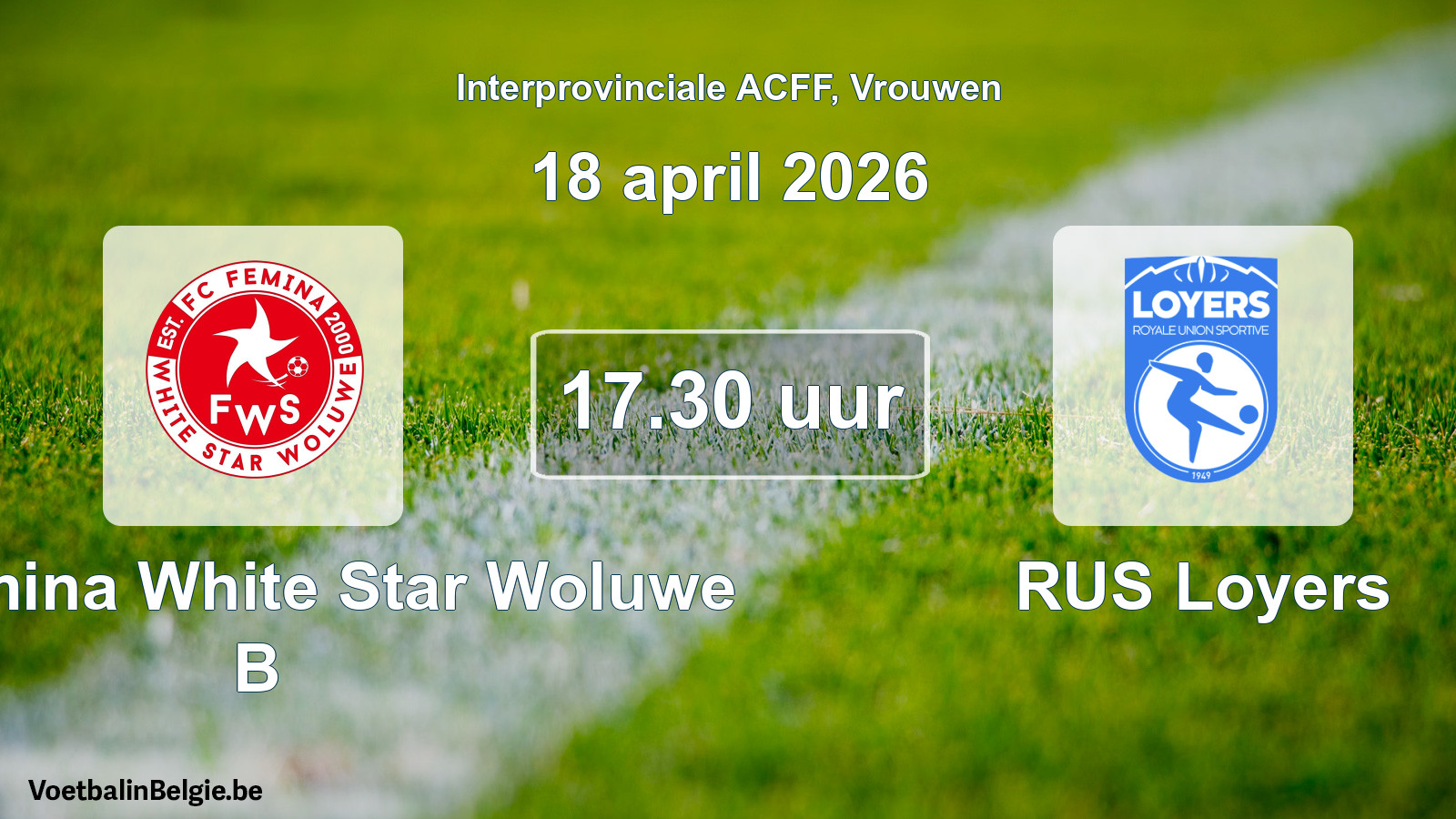 Geplande wedstrijd vrouwenvoetbal: FC Fémina White Star Woluwe B - RUS Loyers (18 april 2026)