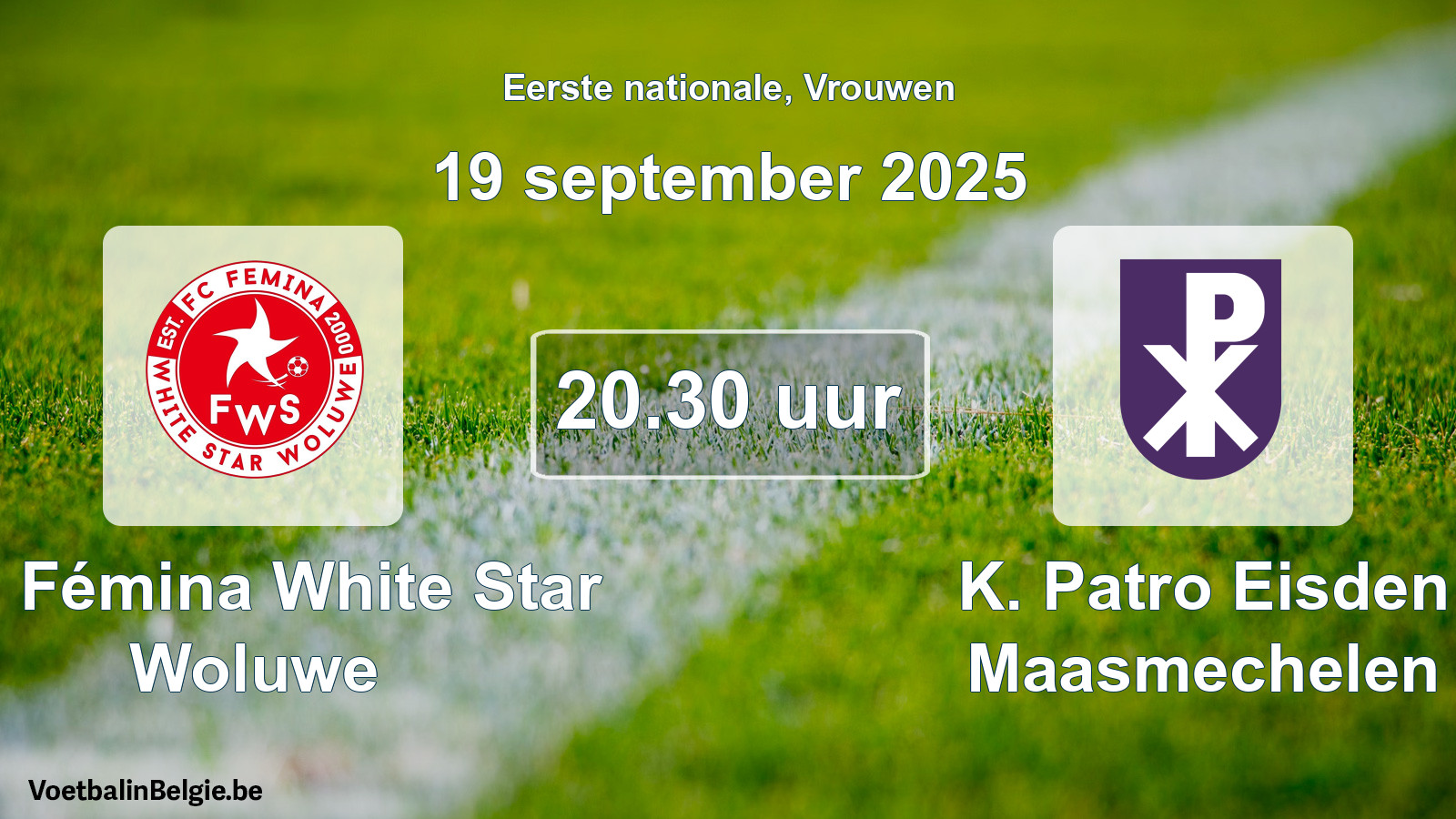 Geplande wedstrijd vrouwenvoetbal: FC Fémina White Star Woluwe - K. Patro Eisden Maasmechelen (19 september 2025)
