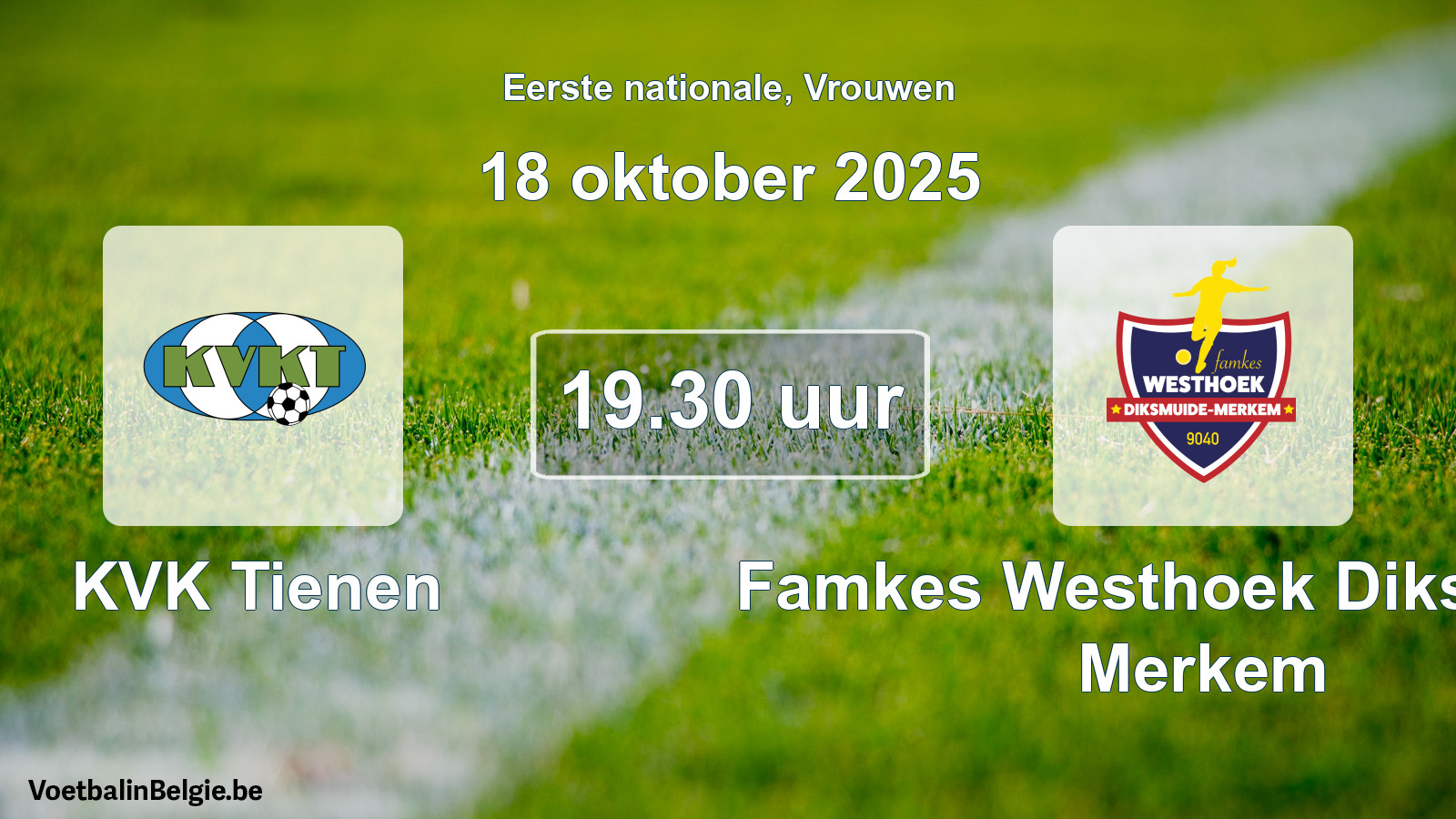 Match prévu football femmes: KVK Tienen - Famkes Westhoek Diksmuide Merkem (18 octobre 2025)