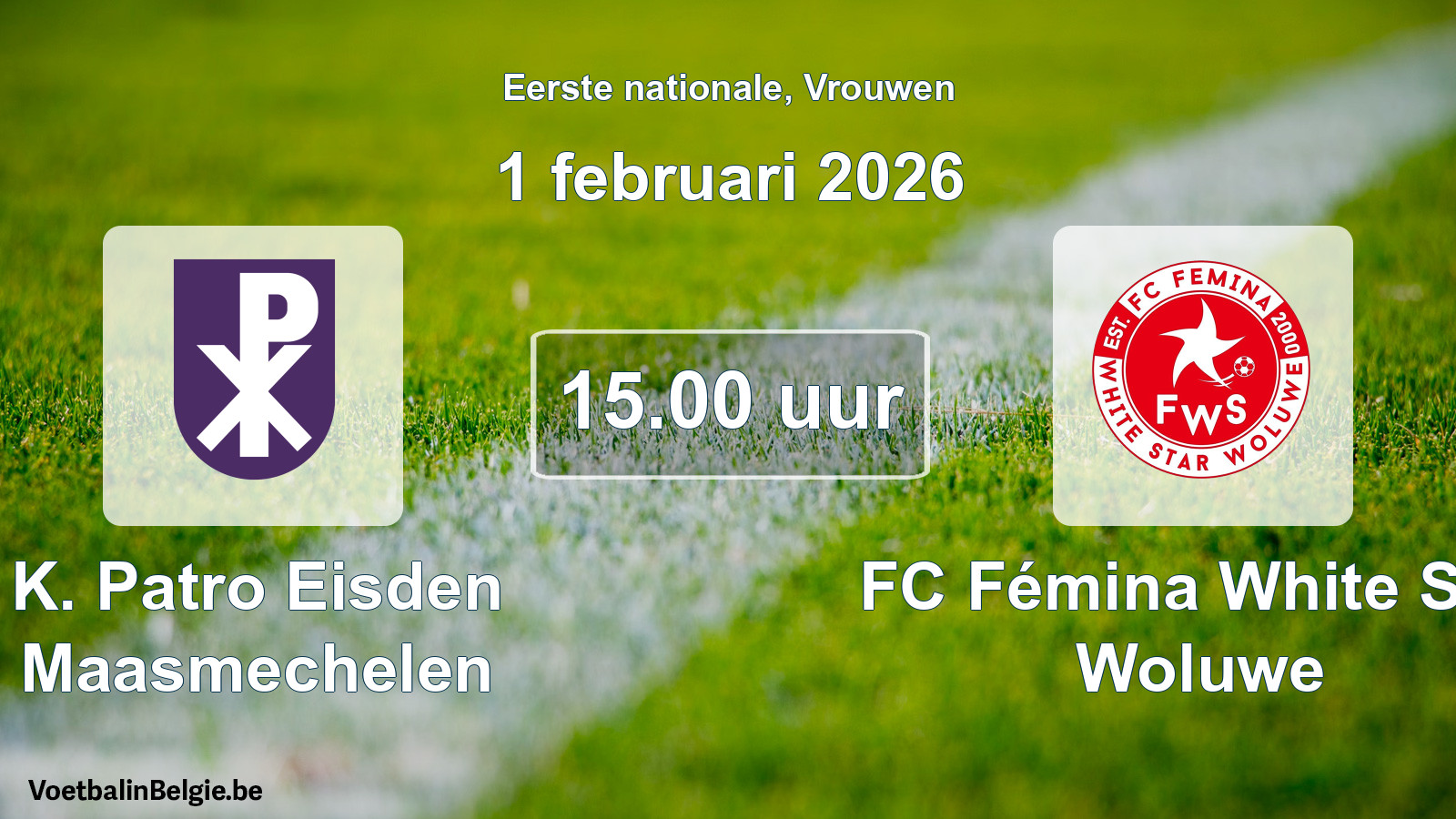 Geplande wedstrijd vrouwenvoetbal: K. Patro Eisden Maasmechelen - FC Fémina White Star Woluwe (1 februari 2026)