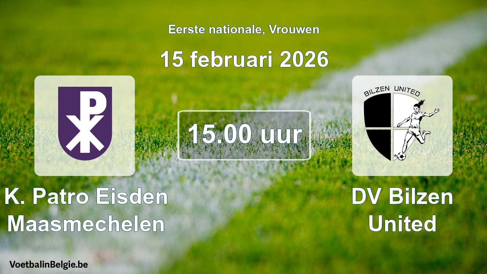 Geplande wedstrijd vrouwenvoetbal: K. Patro Eisden Maasmechelen - DV Bilzen United (15 februari 2026)