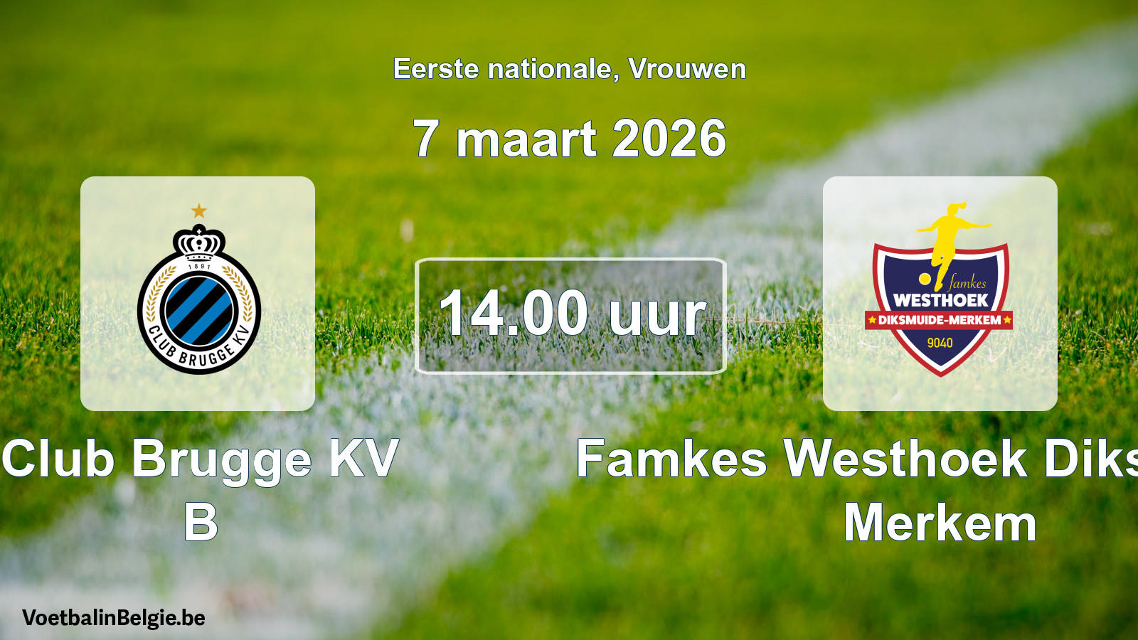 Match prévu football femmes: Club Brugge KV B - Famkes Westhoek Diksmuide Merkem (7 mars 2026)
