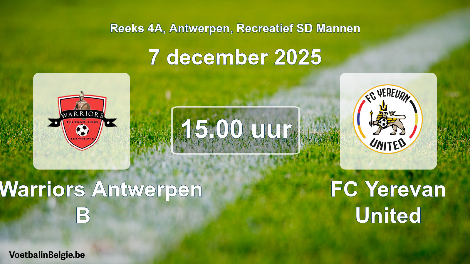 Geplantes Spiel freizeit sd männer-Fußball: FC Warriors Antwerpen B - FC Yerevan United (7 Dezember 2025)