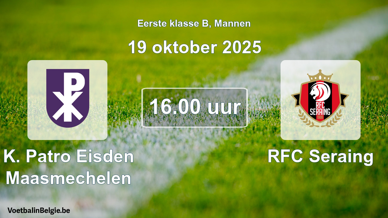 Match prévu football hommes: K. Patro Eisden Maasmechelen - RFC Seraing (19 octobre 2025)