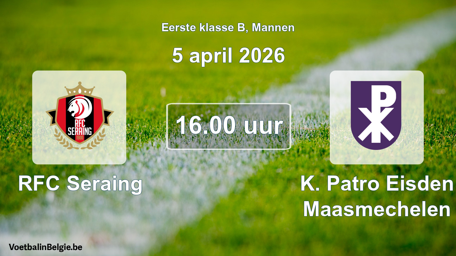 Match prévu football hommes: RFC Seraing - K. Patro Eisden Maasmechelen (5 avril 2026)