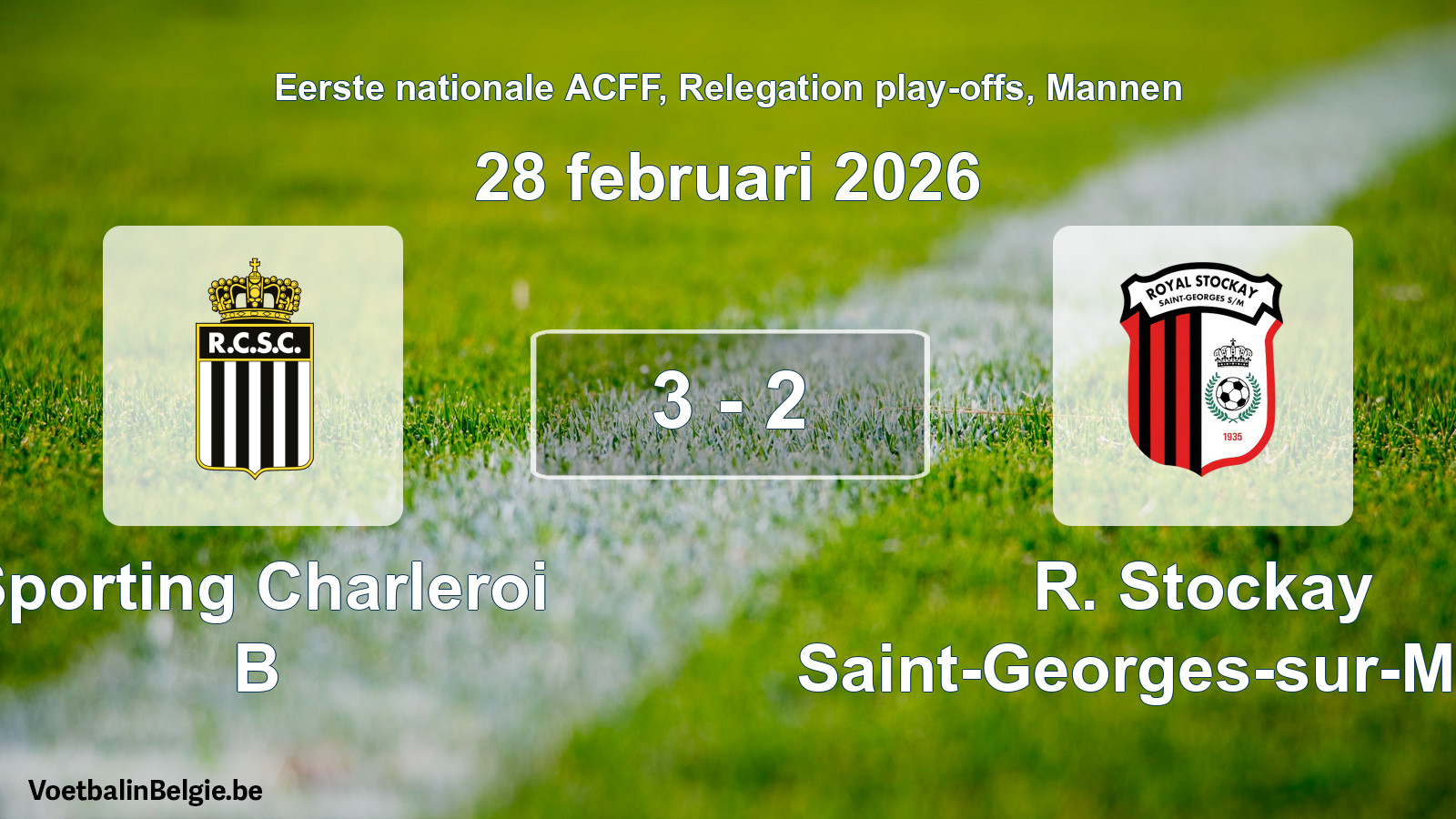 Played match men football: Sporting Charleroi B - R. Stockay Saint-Georges-sur-Meuse 3 - 2 (28 February 2026)