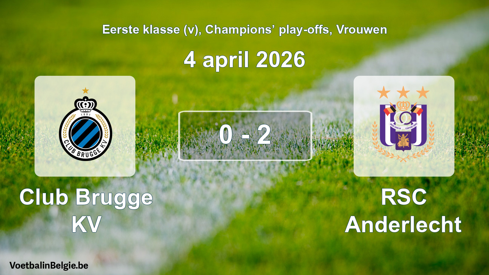 Played match women football: Club Brugge KV - RSC Anderlecht 0 - 2 (4 April 2026)