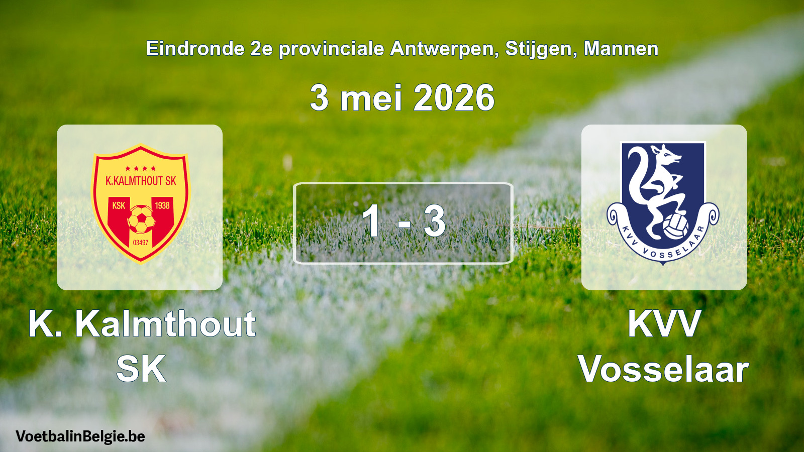 Gespeelde wedstrijd mannenvoetbal: K. Kalmthout SK - KVV Vosselaar 1 - 3 (3 mei 2026)