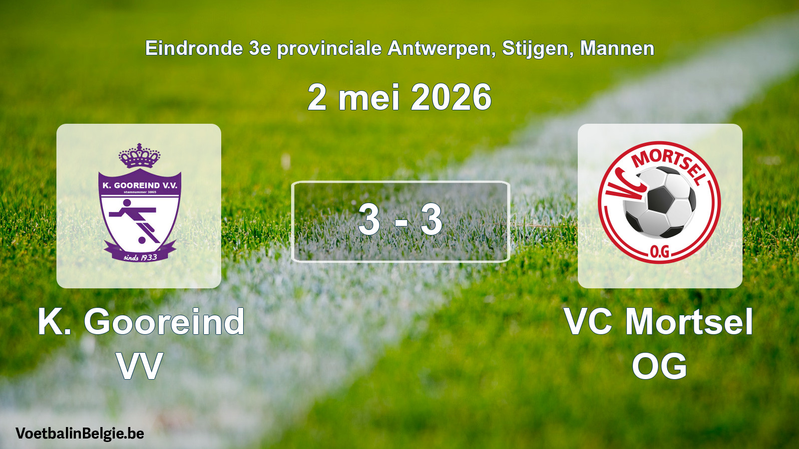 Gespeelde wedstrijd mannenvoetbal: K. Gooreind VV - VC Mortsel OG 3 - 3 (2 mei 2026)