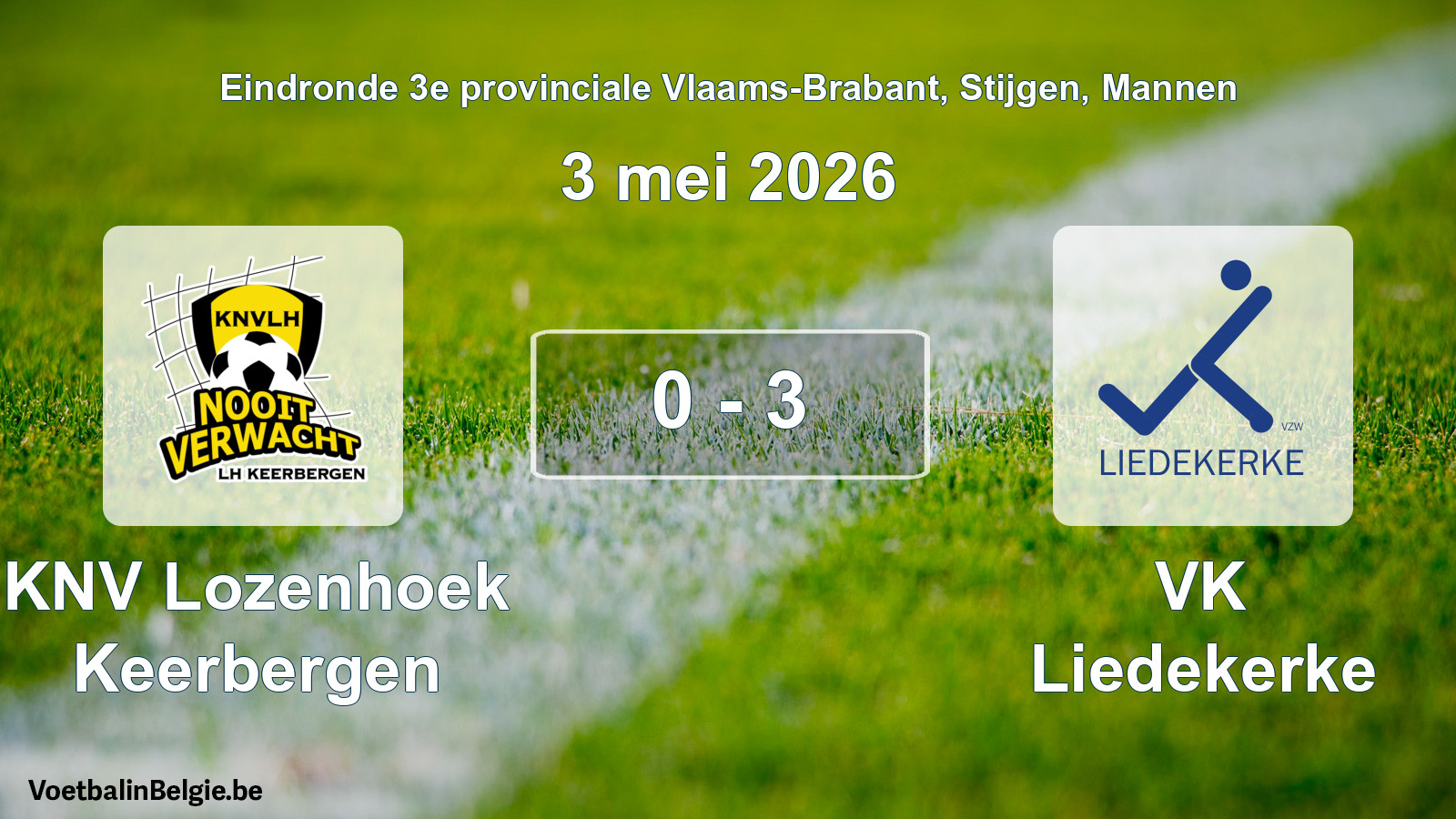 Gespeelde wedstrijd mannenvoetbal: KNV Lozenhoek Keerbergen - VK Liedekerke 0 - 3 (3 mei 2026)