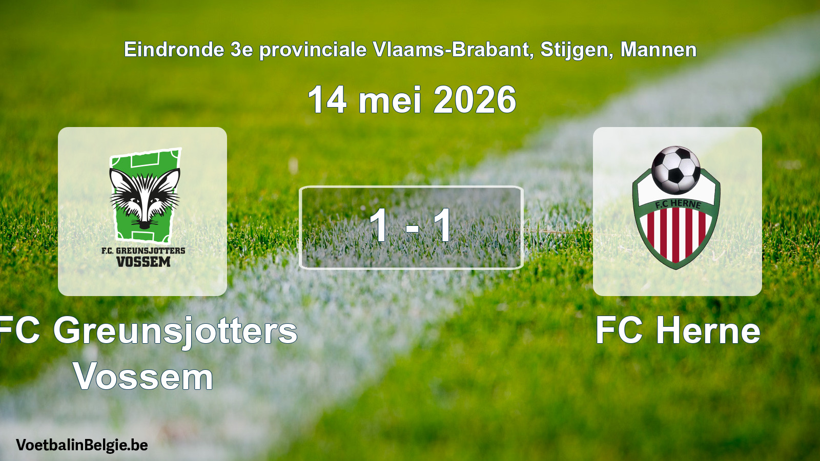 Gespeelde wedstrijd mannenvoetbal: FC Greunsjotters Vossem - FC Herne 1 - 1 (14 mei 2026)