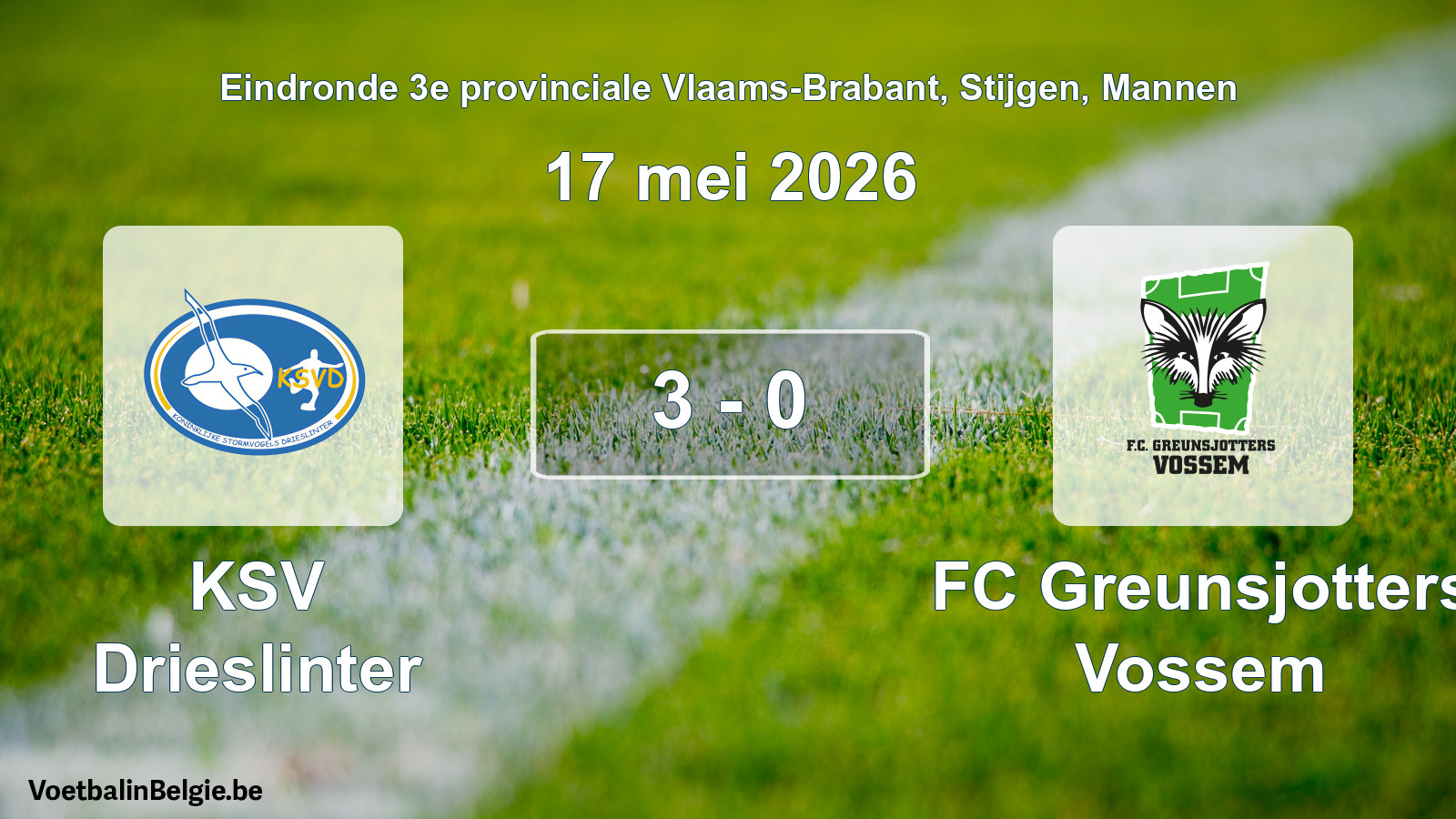Gespeelde wedstrijd mannenvoetbal: KSV Drieslinter - FC Greunsjotters Vossem 3 - 0 (17 mei 2026)