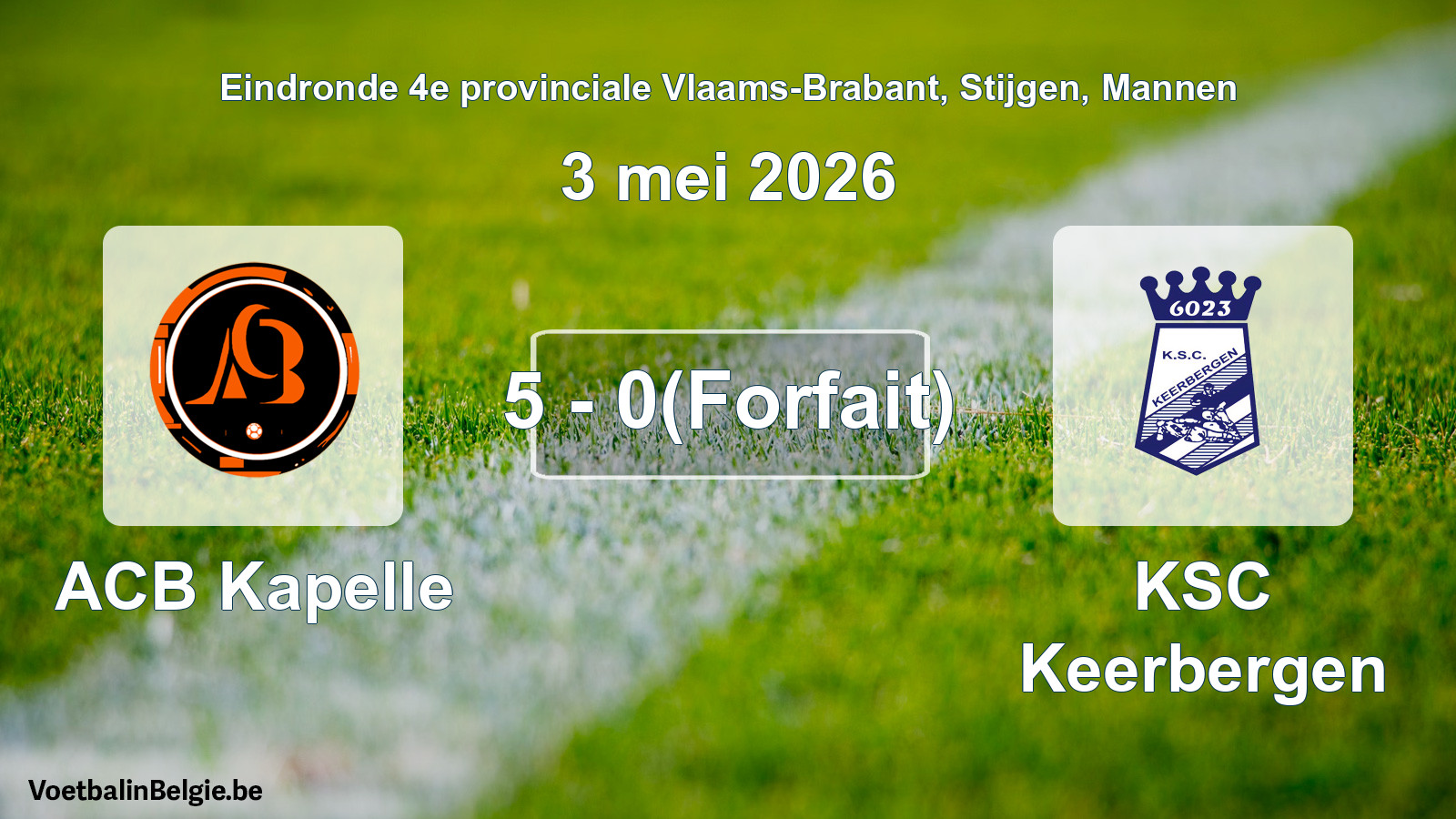 Forfait gegeven: ACB Kapelle - KSC Keerbergen 5 - 0 (3 mei 2026)
