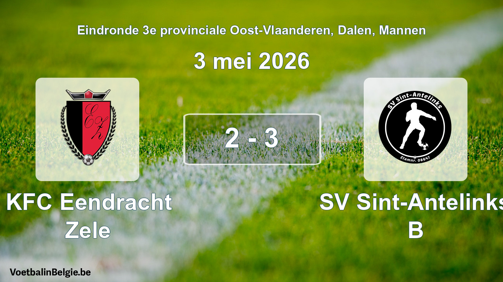 Gespeelde wedstrijd mannenvoetbal: KFC Eendracht Zele - SV Sint-Antelinks B 2 - 3 (3 mei 2026)