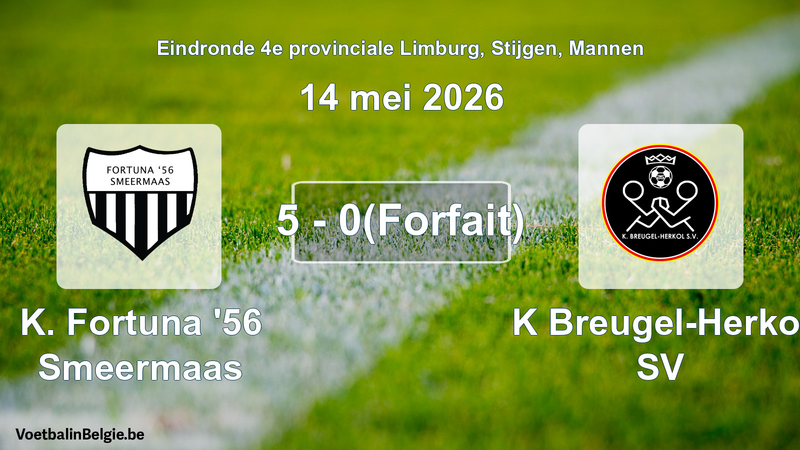 Forfait gegeven: K. Fortuna '56 Smeermaas - K Breugel-Herkol SV 5 - 0 (14 mei 2026)