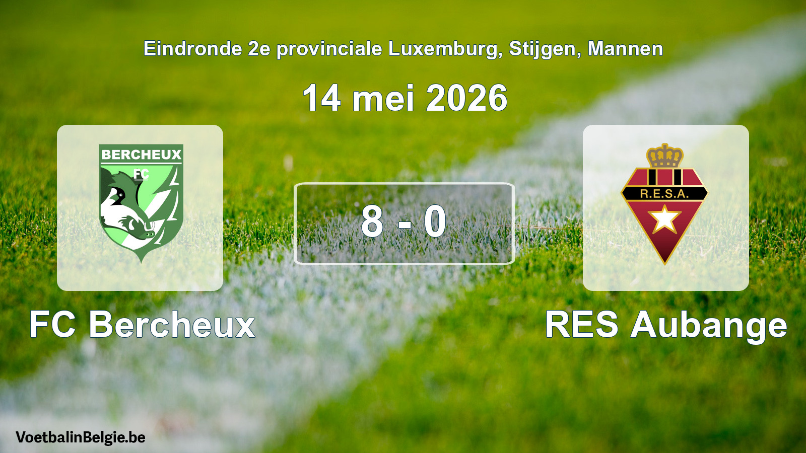 Gespeelde wedstrijd mannenvoetbal: FC Bercheux - RES Aubange 8 - 0 (14 mei 2026)