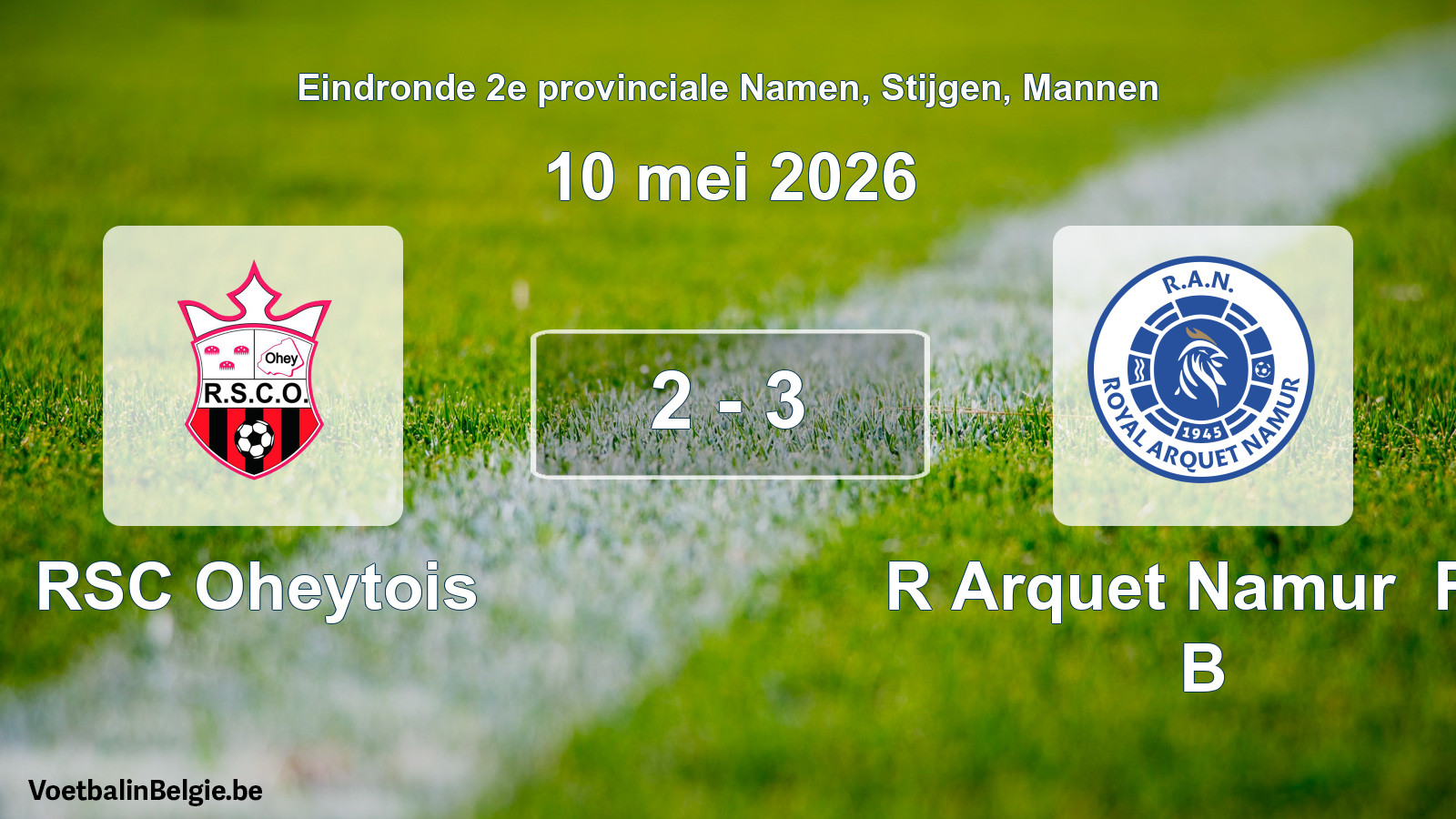Gespeelde wedstrijd mannenvoetbal: RSC Oheytois - R Arquet Namur FC B 2 - 3 (10 mei 2026)