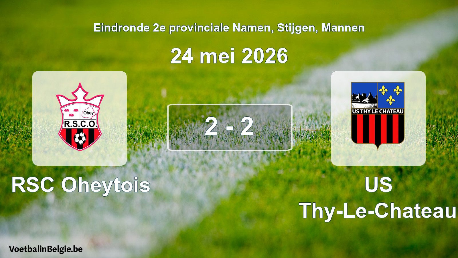 Gespeelde wedstrijd mannenvoetbal: RSC Oheytois - US Thy-Le-Chateau 2 - 2 (24 mei 2026)