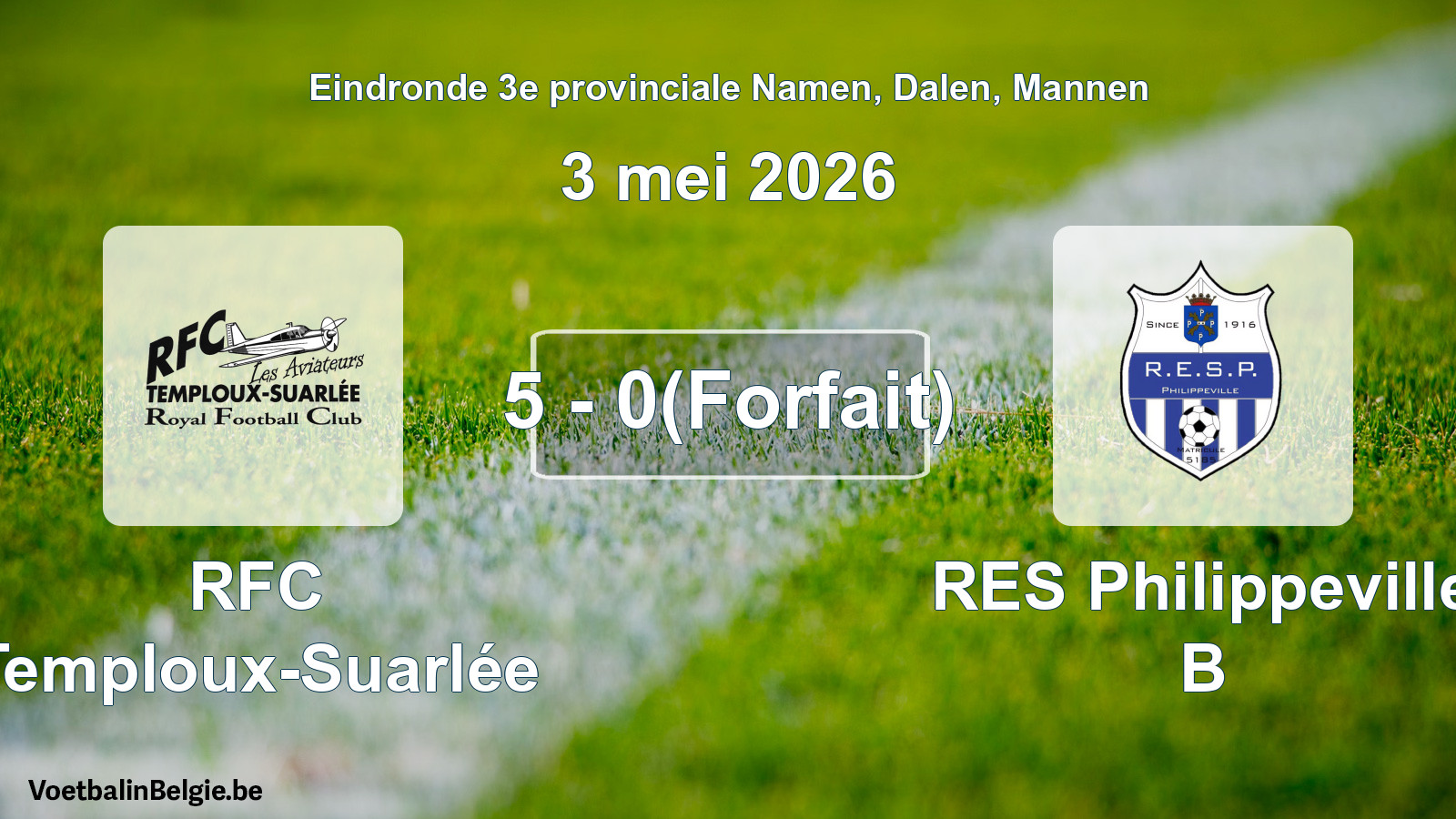 Forfait gegeven: RFC Temploux-Suarlée - RES Philippeville B 5 - 0 (3 mei 2026)