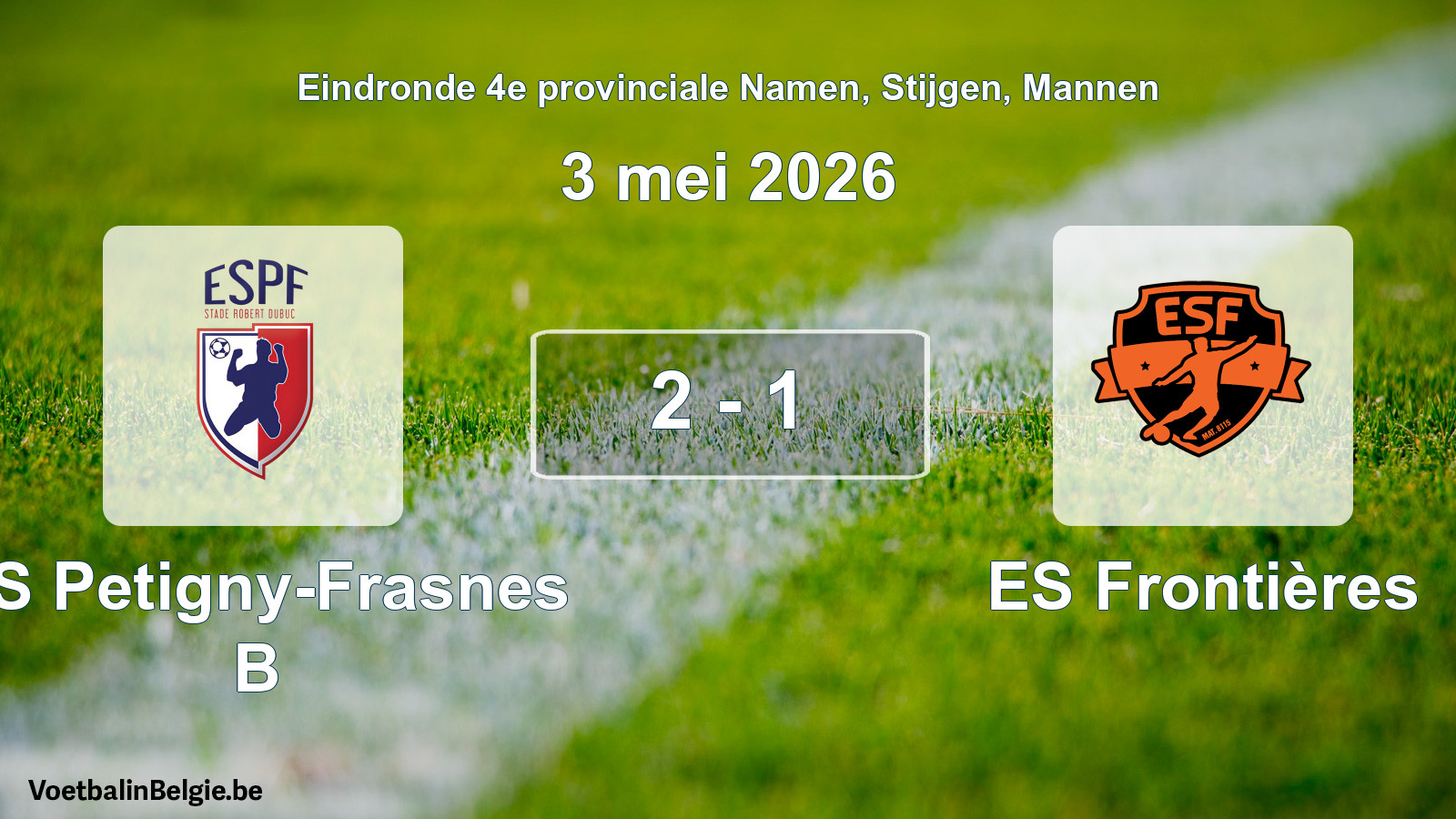 Gespeelde wedstrijd mannenvoetbal: ES Petigny-Frasnes B - ES Frontières 2 - 1 (3 mei 2026)