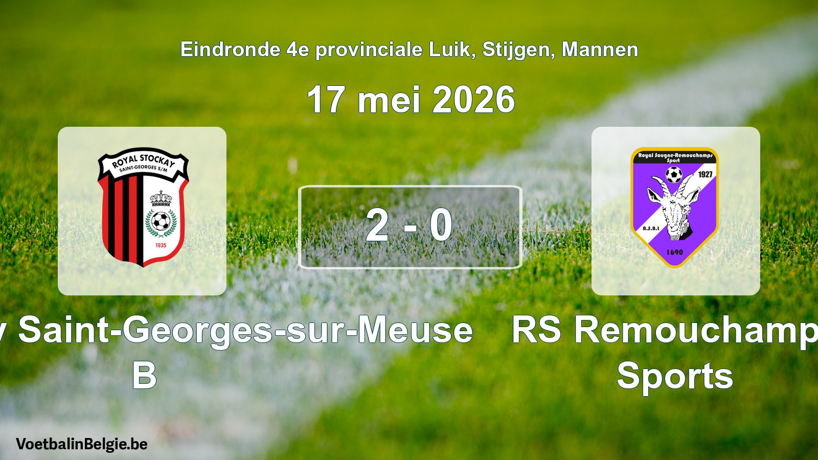 Gespieltes Spiel männer-Fußball: R. Stockay Saint-Georges-sur-Meuse B - RS Remouchamps Sports 2 - 0 (17 Mai 2026)