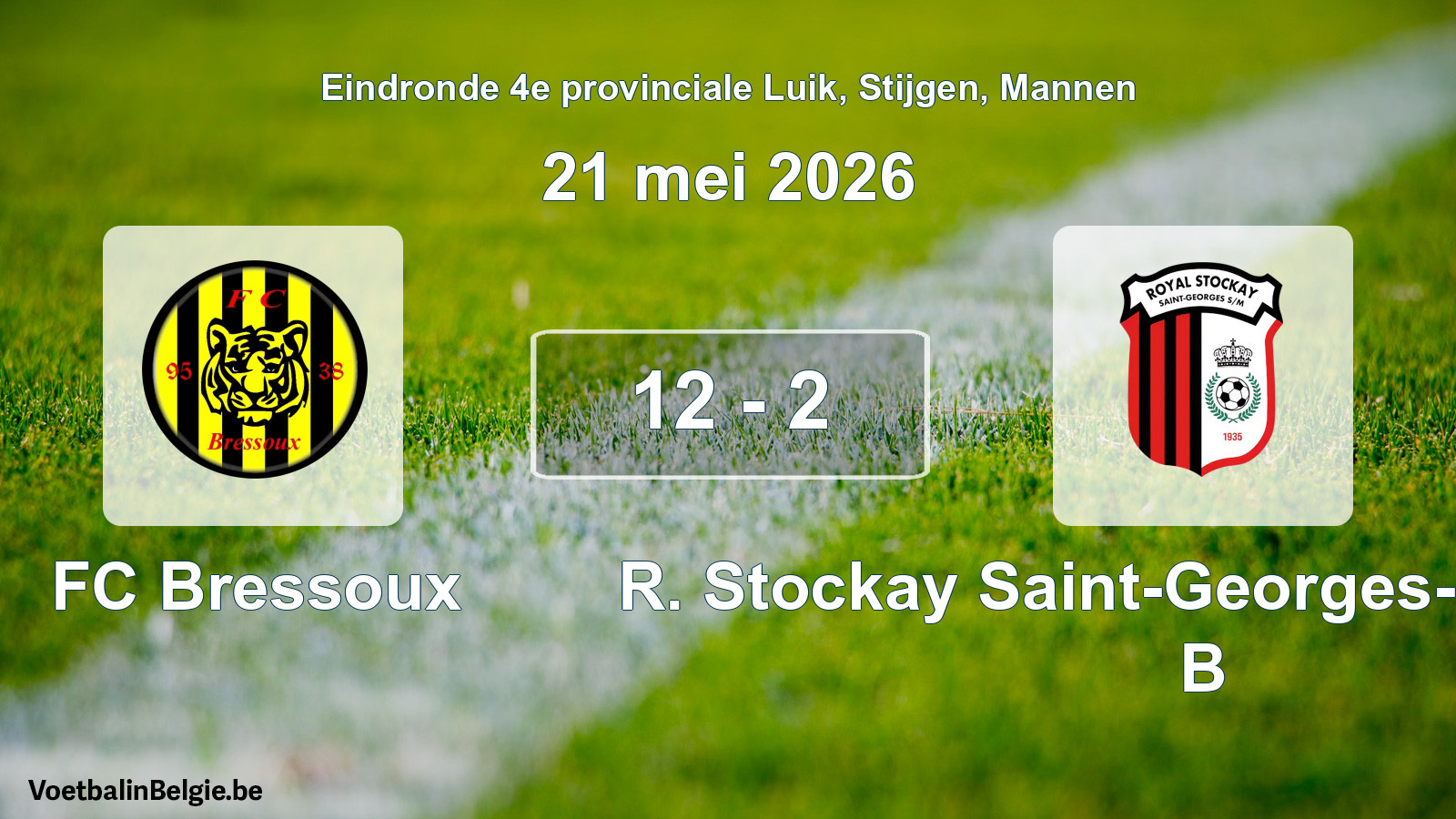 Gespieltes Spiel männer-Fußball: FC Bressoux - R. Stockay Saint-Georges-sur-Meuse B 12 - 2 (21 Mai 2026)