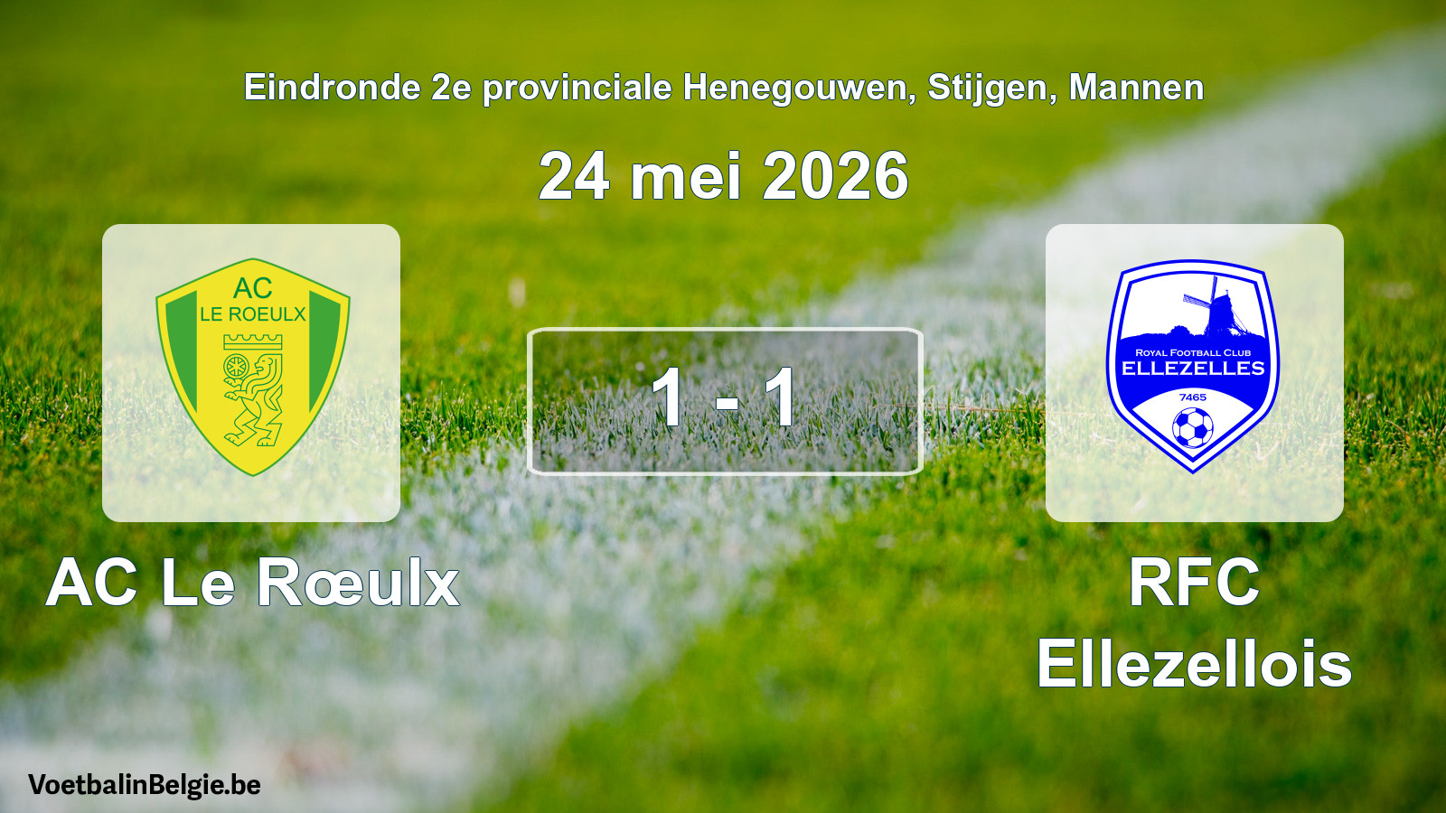 Gespeelde wedstrijd mannenvoetbal: AC Le Rœulx - RFC Ellezellois 1 - 1 (24 mei 2026)