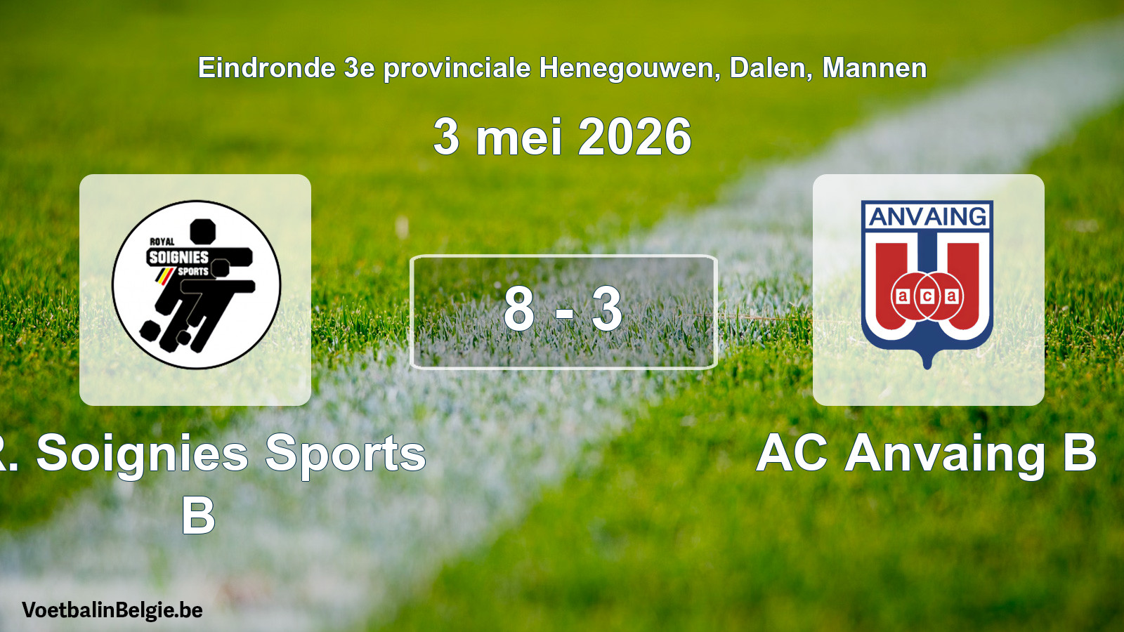 Gespeelde wedstrijd mannenvoetbal: R. Soignies Sports B - AC Anvaing B 8 - 3 (3 mei 2026)