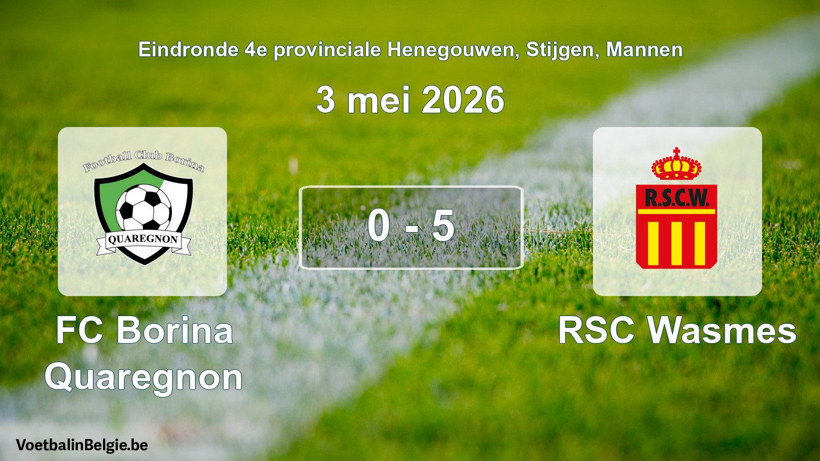 Gespeelde wedstrijd mannenvoetbal: FC Borina Quaregnon - RSC Wasmes 0 - 5 (3 mei 2026)