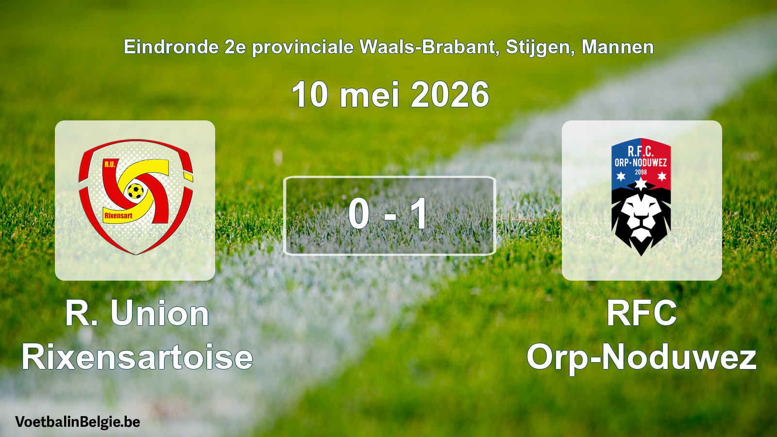 Gespeelde wedstrijd mannenvoetbal: R. Union Rixensartoise - RFC Orp-Noduwez 0 - 1 (10 mei 2026)