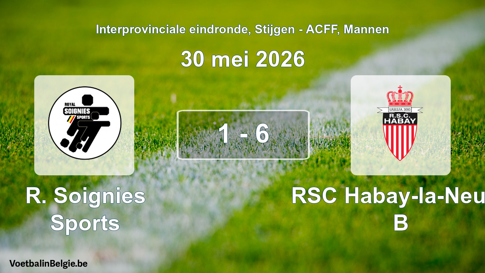 Gespeelde wedstrijd mannenvoetbal: R. Soignies Sports - RSC Habay-la-Neuve B 1 - 6 (30 mei 2026)
