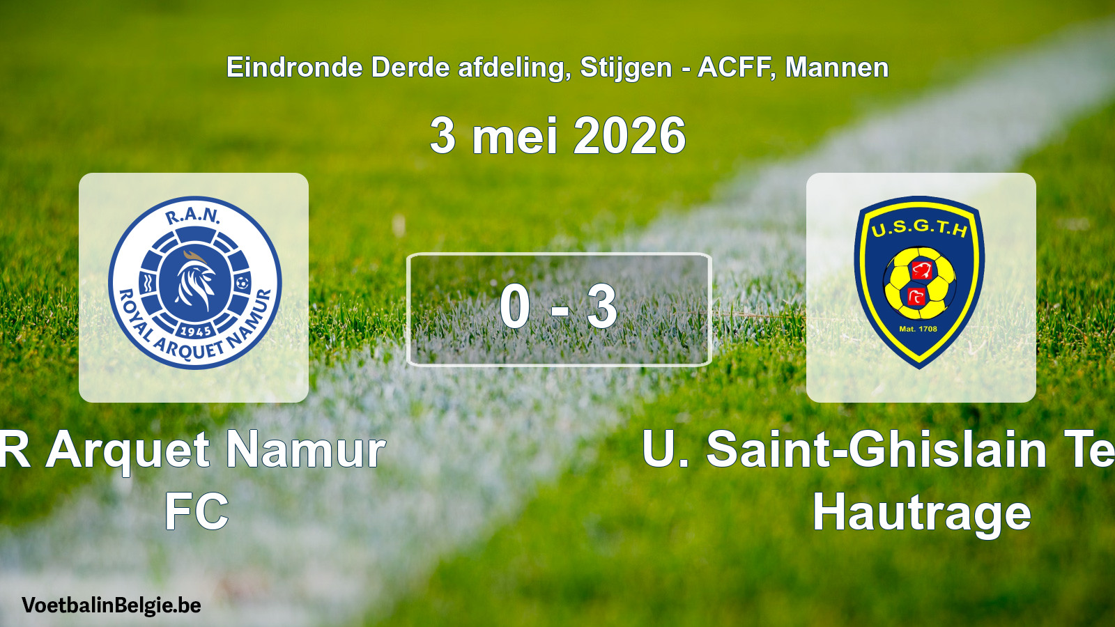 Gespeelde wedstrijd mannenvoetbal: R Arquet Namur FC - U. Saint-Ghislain Tertre Hautrage 0 - 3 (3 mei 2026)