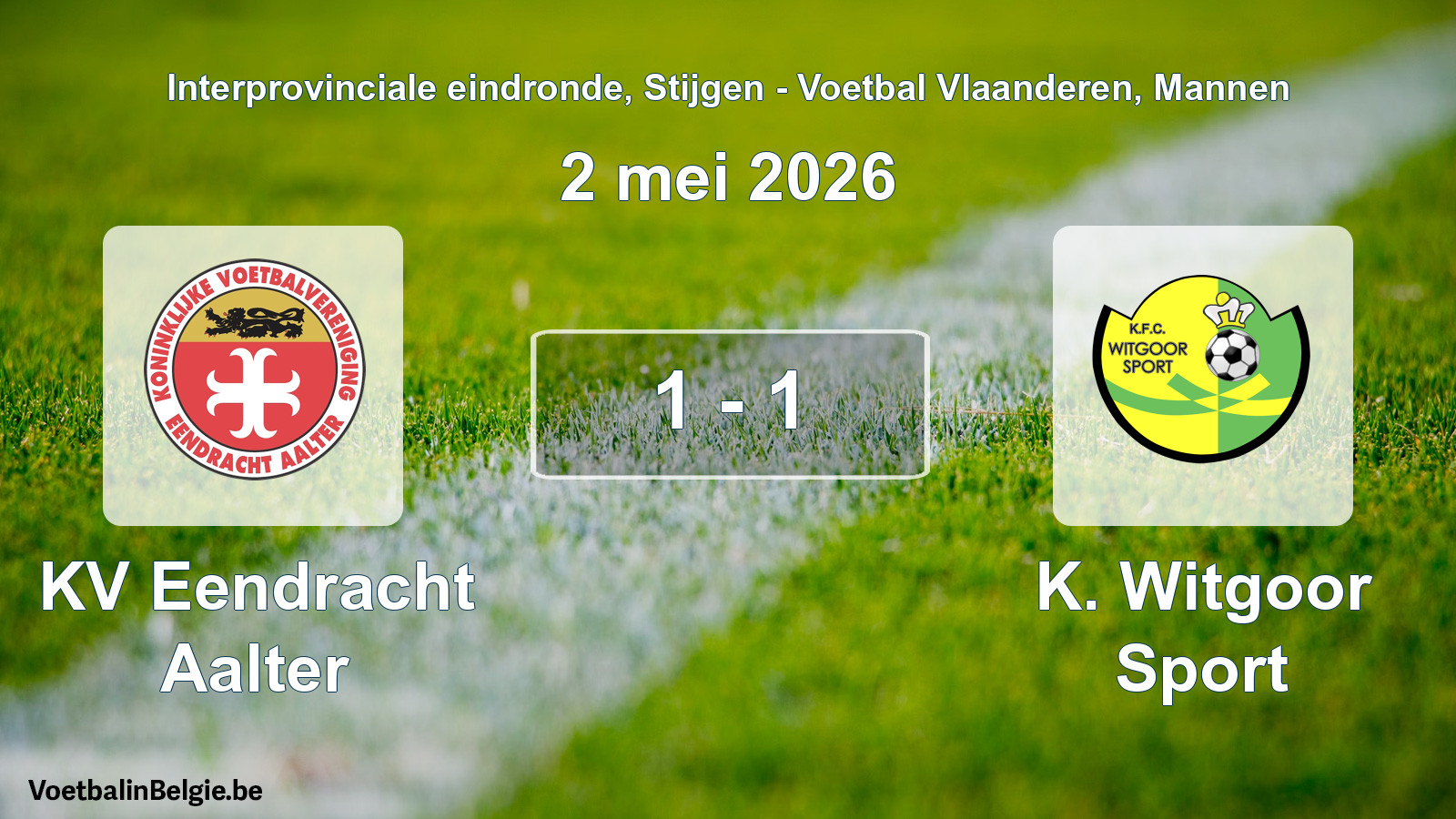 Gespeelde wedstrijd mannenvoetbal: KV Eendracht Aalter - K. Witgoor Sport 1 - 1 (2 mei 2026)