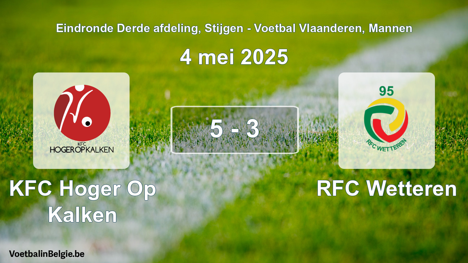 Gespeelde wedstrijd mannenvoetbal: KFC Hoger Op Kalken - RFC Wetteren 5 - 3 (4 mei 2025)