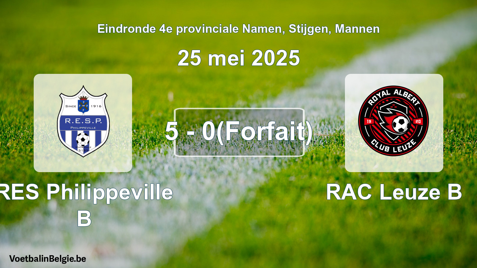 Forfait gegeven: RES Philippeville B - RAC Leuze B 5 - 0 (25 mei 2025)