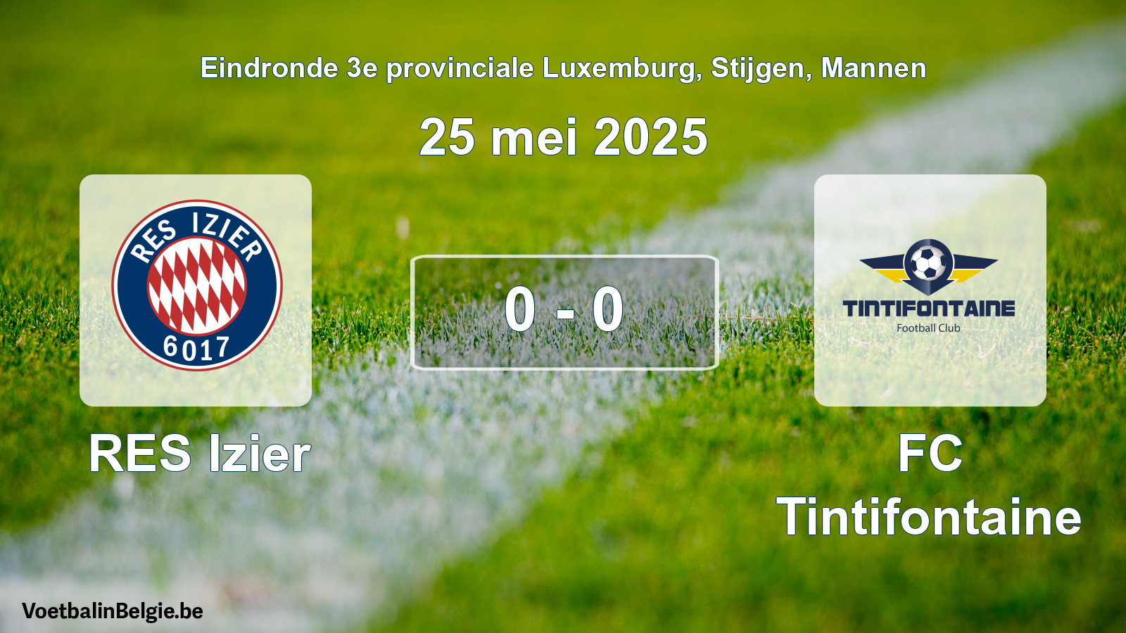 Gespeelde wedstrijd mannenvoetbal: RES Izier - FC Tintifontaine 0 - 0 (25 mei 2025)