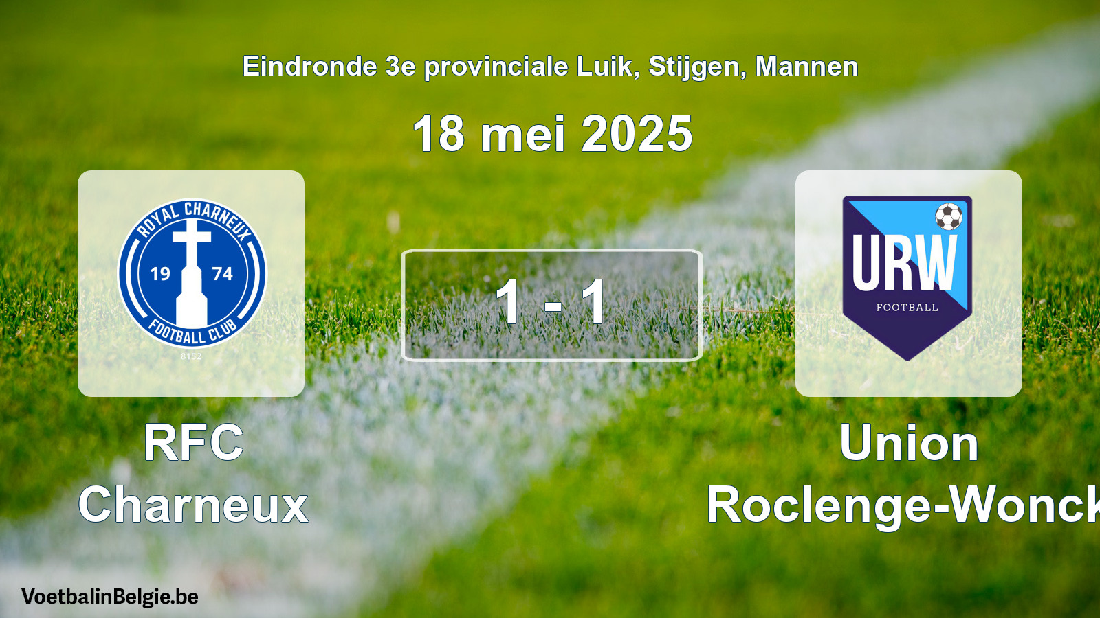 Gespeelde wedstrijd mannenvoetbal: RFC Charneux - Union Roclenge-Wonck 1 - 1 (18 mei 2025)