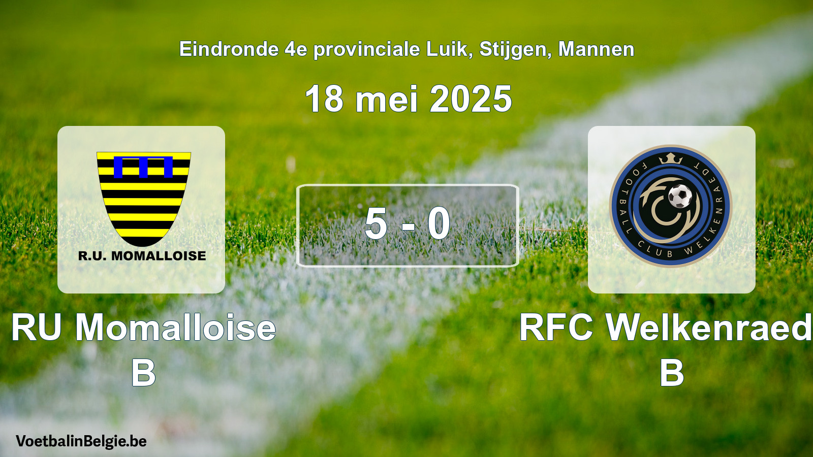 Gespeelde wedstrijd mannenvoetbal: RU Momalloise B - RFC Welkenraedt B 5 - 0 (18 mei 2025)