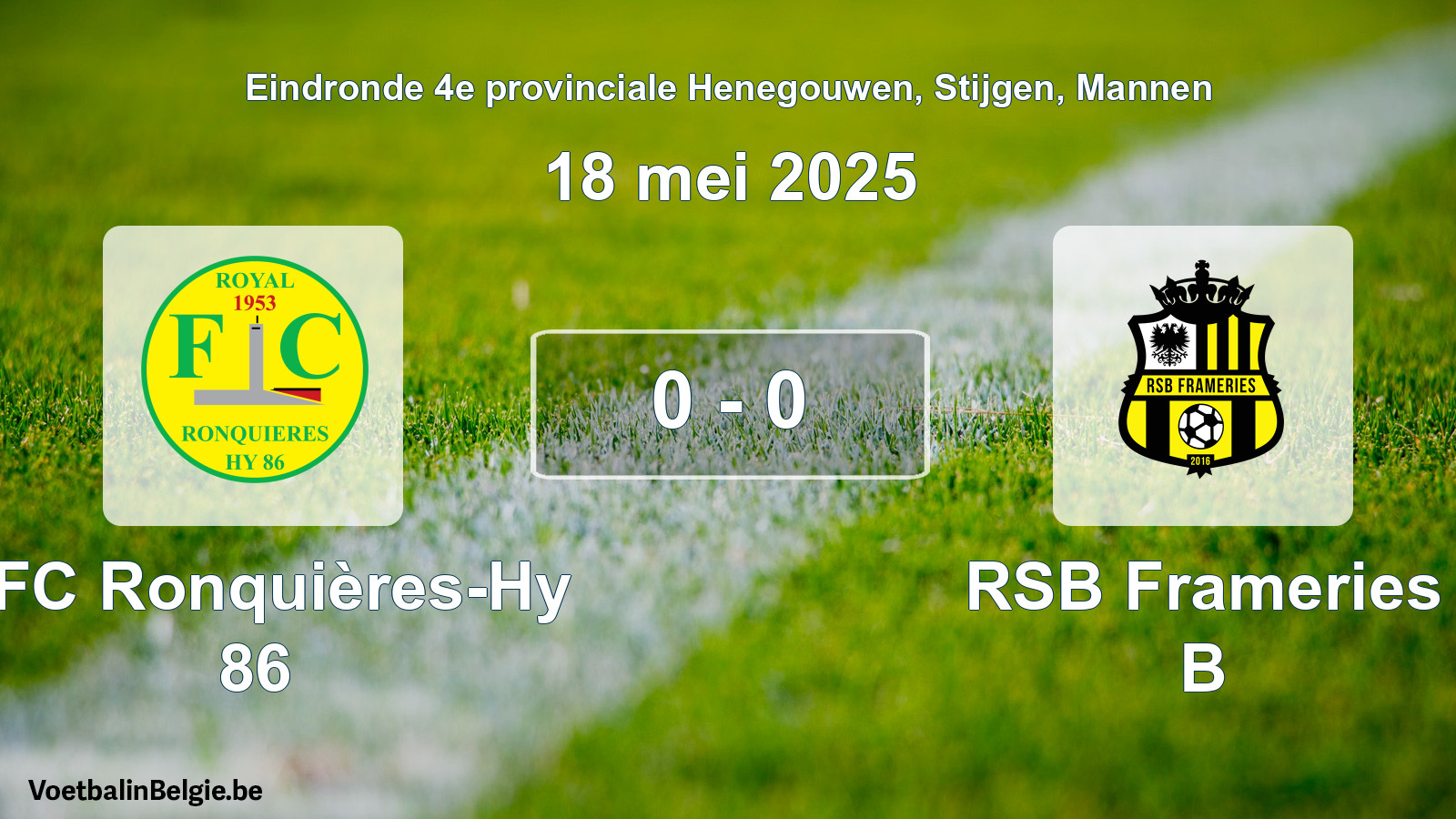 Gespeelde wedstrijd mannenvoetbal: RFC Ronquières-Hy 86 - RSB Frameries B 0 - 0 (18 mei 2025)
